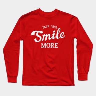 Talk Less Smile More Long Sleeve T-Shirt